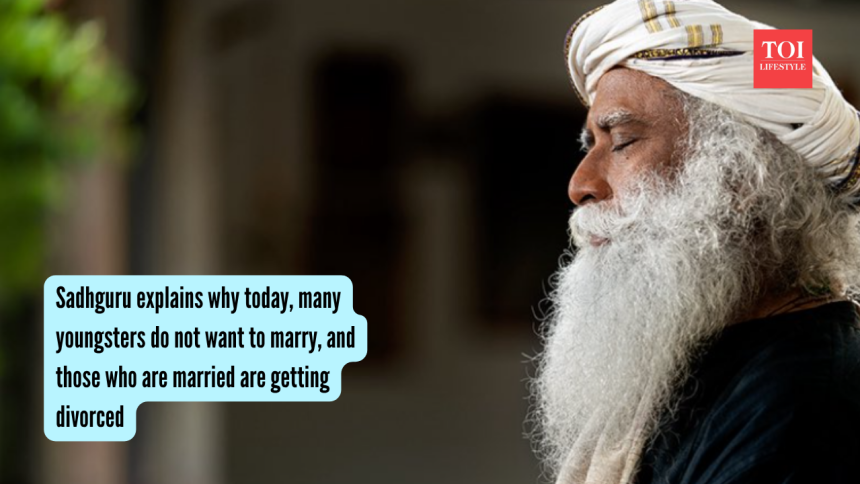 Sadhguru explains why today, many youngsters do not want to marry, and those who are married are getting divorced