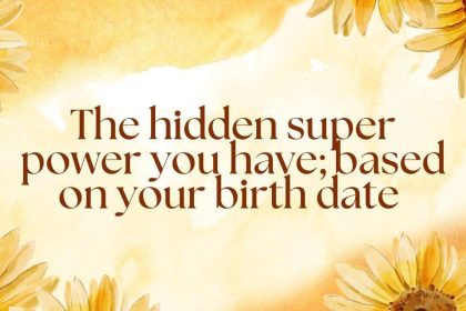 The hidden super power you have; based on your birth date