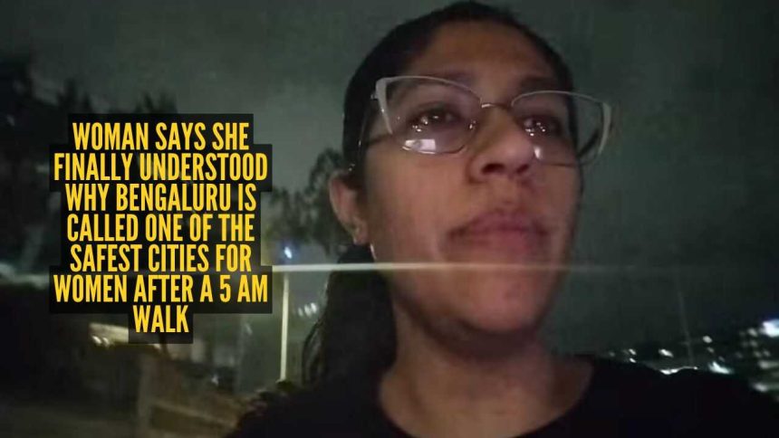 Woman says she finally understood why Bengaluru is called one of the safest cities for women after a 5 am walk
