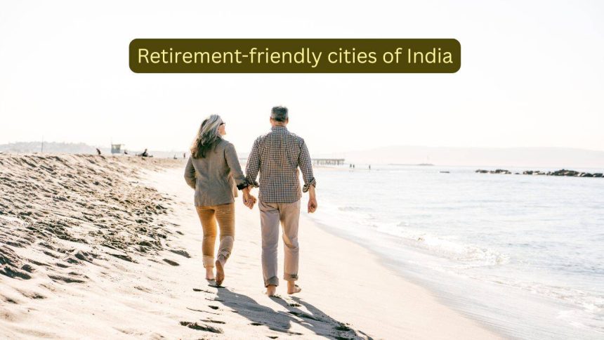 United Nations projects senior population of India will reach 347 million by 2050; here are India's 5 best retirement-friendl